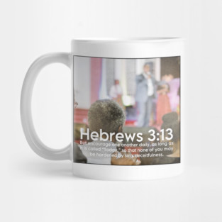 Hebrews 3:13 Mug