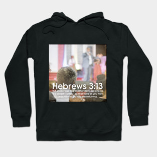 Hebrews 3:13 Hoodie