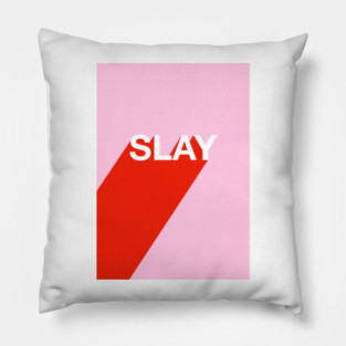 Slay Pillow