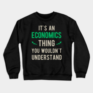 Funny Economist Economics Gift Crewneck Sweatshirt