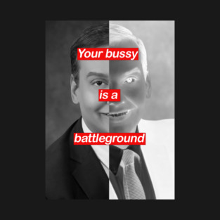 Your bussy is a battleground T-Shirt