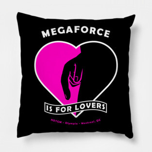 Megaforce Is For Lovers Pillow