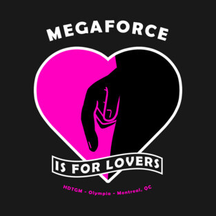 Megaforce Is For Lovers T-Shirt