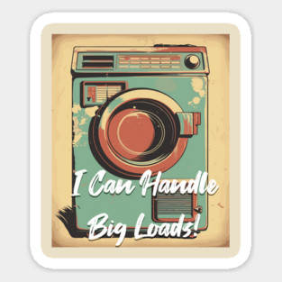I Can Handle Big Loads - Vintage Design Sticker