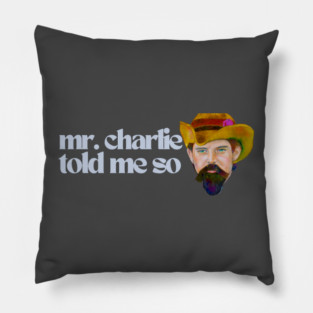 Mr. Charlie Told Me So / Karen Payton Art Pillow