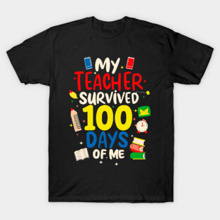 100 day of school Shirt My Teacher Survived 100 Days of me T-Shirt