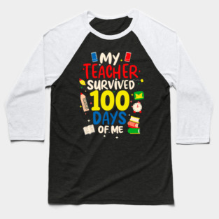 100 day of school Shirt My Teacher Survived 100 Days of me Baseball T-Shirt