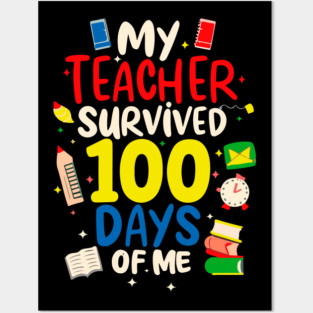 100 day of school Shirt My Teacher Survived 100 Days of me Posters and Art