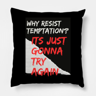 Why Resist Temptation? Pillow