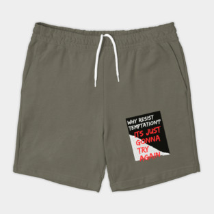 Why Resist Temptation? Shorts