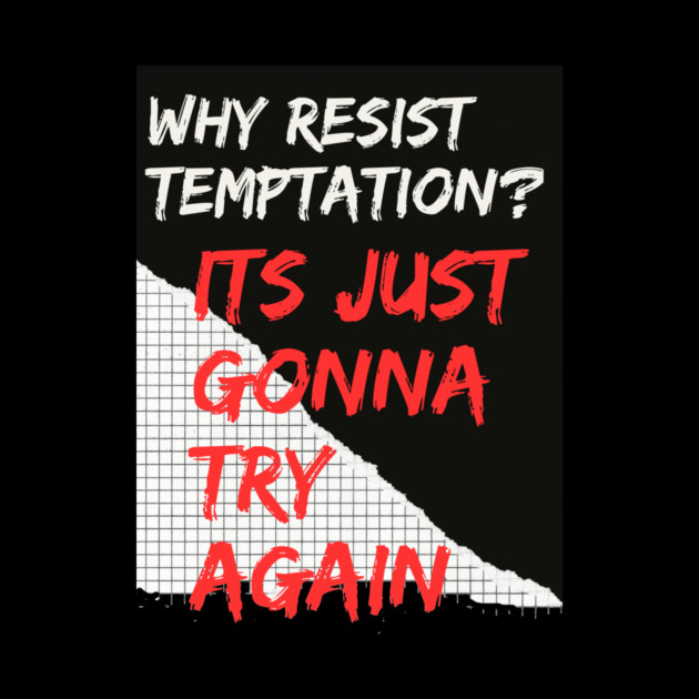 Why Resist Temptation? by DonWillisJrArt