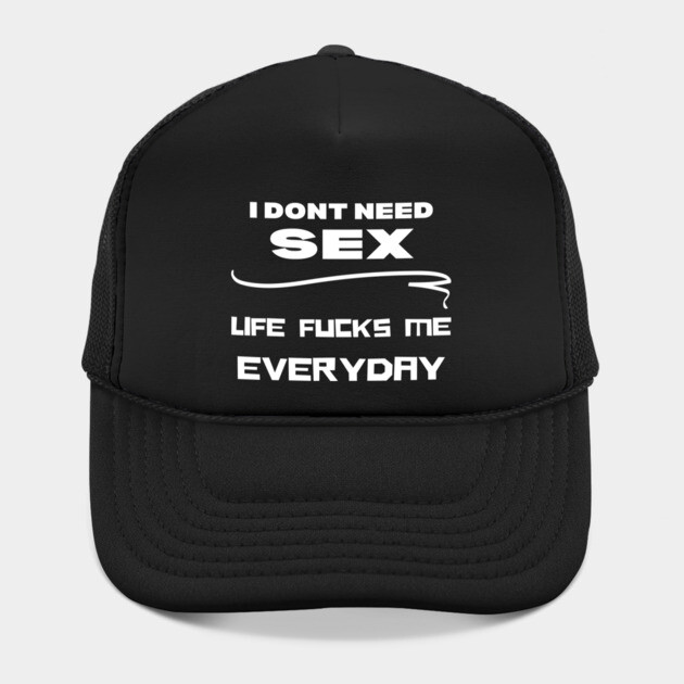 I dont need sex shirt by Low Life Shirts