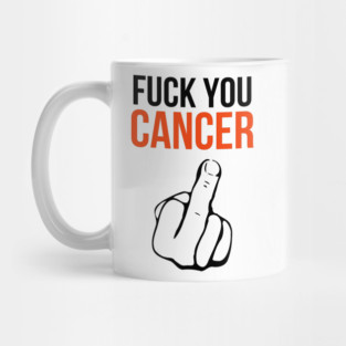 Fuck You Cancer Mug
