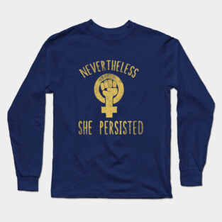Nevertheless she persisted Long Sleeve T-Shirt