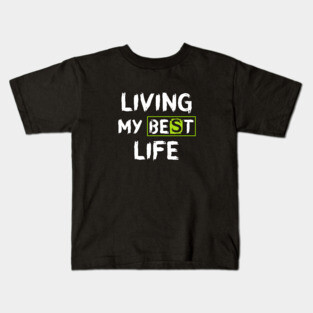Living My Best Life Kids T-Shirt