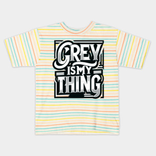 Grey Is My Thing Kids T-Shirt