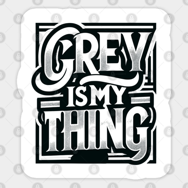 Grey Is My Thing Sticker by WarFX Designs