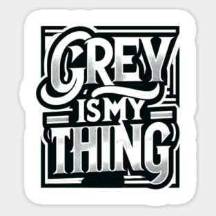 Grey Is My Thing Magnet