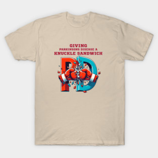Giving Parkinsons Disease a Knuckle Sandwich T-Shirt