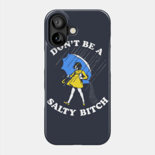 Don't Be A Salty Bitch T-Shirt Phone Case