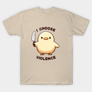 I Choose Violence Funny Duck T-Shirt