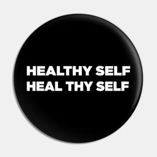 Healthy Self, Heal Thy Self Pin