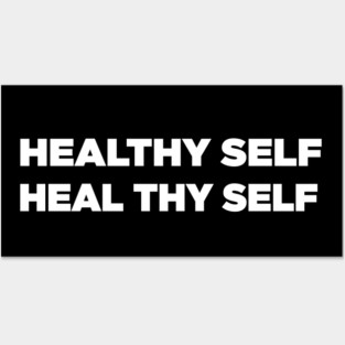 Healthy Self, Heal Thy Self Posters and Art