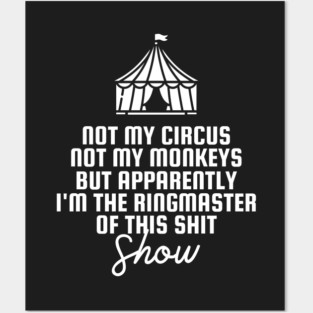 Not My Circus Not My Monkey Posters and Art