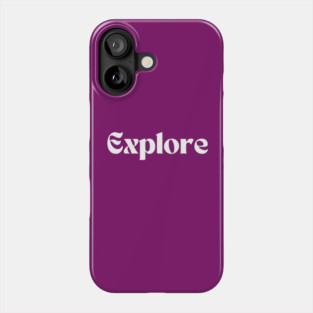 Explore Phone Case