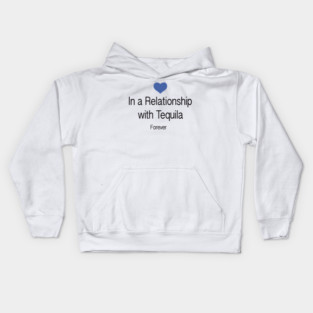 In a Relationship with Tequila Kids Hoodie