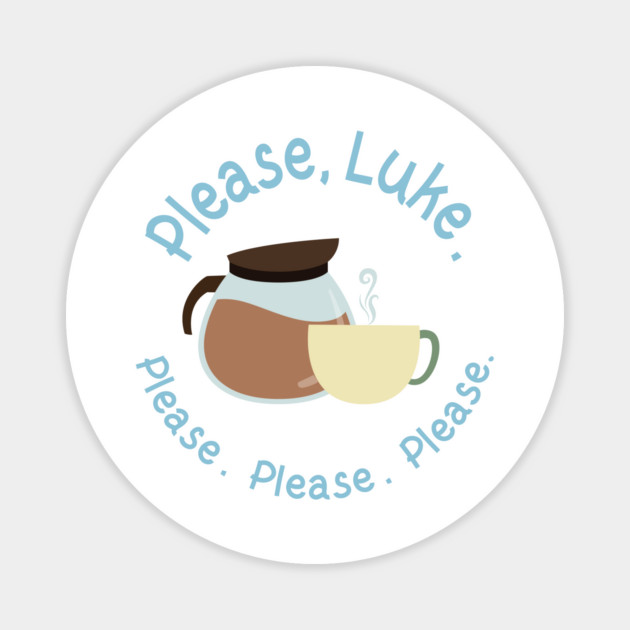 Please, Luke. Please. Please. Please. Magnet by Stars Hollow Mercantile