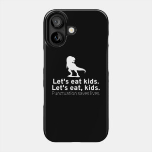 Funny English Grammar Punctuation Saves Lives T-Rex Dinosaur Phone Case