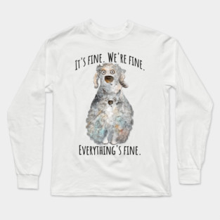 It's Fine. We're Fine. Everything's Fine. cat and dog design Long Sleeve T-Shirt