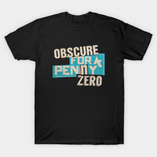 Obscure For A Penny Zero T-Shirt