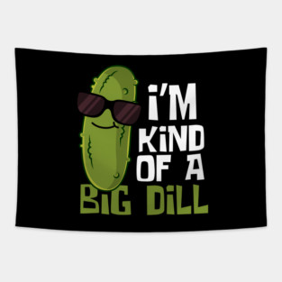 I'm Kind Of A Big Dill Funny Pickle Tapestry