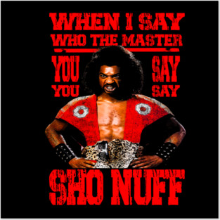 when i say who the master ! SHO NUFF// Red Posters and Art
