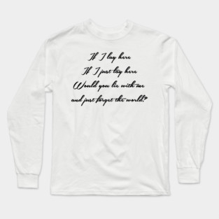 If I lay here Long Sleeve T-Shirt