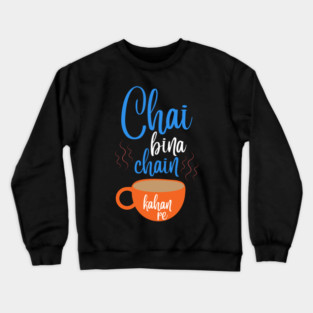 Chai bin Chain kahan re Crewneck Sweatshirt