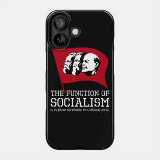 The function of socialism is to raise suffering to a higher level. Phone Case
