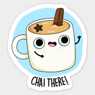 Chai There Cute Chai Tea Pun Magnet