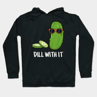 Dill With It Cute Dill Pun Hoodie