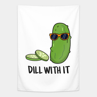 Dill With It Cute Dill Pun Tapestry