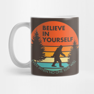 Sasquatch...Believe in Yourself | Block Font | Sunset | Reversed Mug
