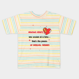 Mending hearts, one session at a time-that's the power of physical therapy Kids T-Shirt