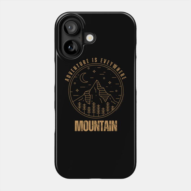 Adventure Is Everywhere - Mountain Phone Case by Timeless Chaos