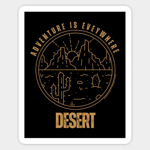 Adventure Is Everywhere - Desert Magnet by Timeless Chaos
