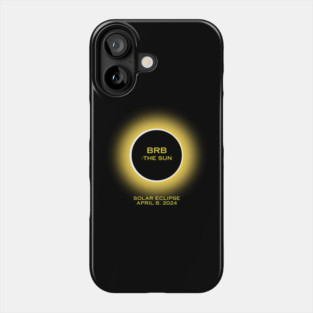BRB - The Sun 2024 Solar Eclipse Phone Case