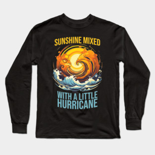 Sunshine Mixed with a Little Hurricane Long Sleeve T-Shirt