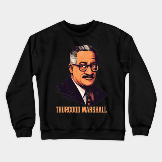 Thurgood Marshall Crewneck Sweatshirt by UrbanLifeApparel