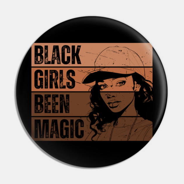 Black Girls Been Magic Pin by UrbanLifeApparel